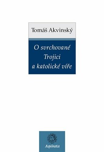 O svrchované Trojici a katolické víře