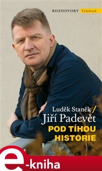 Pod tíhou historie - Jiří Padevět, Luděk Staněk