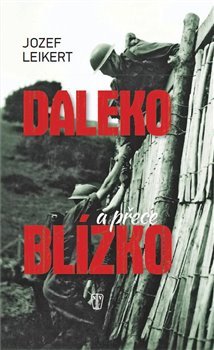 Daleko, a přece blízko - Jozef Leikert