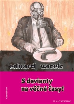 S devianty na věčné časy! - Eduard Vacek