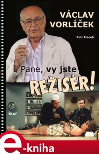 Pane, vy jste režisér! - Petr Macek, Petr Macek, Petr Macek, Petr Macek, Petr Macek, Petr Macek, Petr Macek, Petr Macek, Petr Macek, Václav Vorlíček