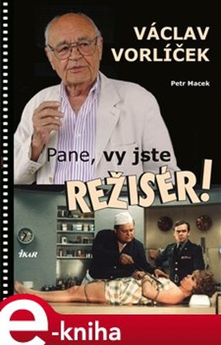 Pane, vy jste režisér! - Petr Macek, Petr Macek, Petr Macek, Petr Macek, Petr Macek, Petr Macek, Petr Macek, Petr Macek, Petr Macek, Václav Vorlíček