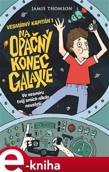 Vesmírný kapitán 1 - Na opačný konec galaxie - Jamie Thomson