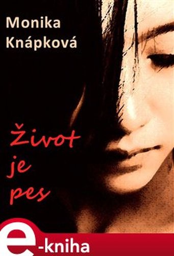 Život je pes - Monika Knápková