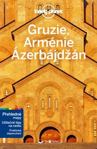 Gruzie, Arménie a Ázerbájdžán - Lonely Planet - Tom Masters, Joel Balsam, Jenny Smith, Jenna Myers