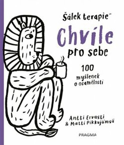 Chvíle pro sebe. 100 myšlenek o osamělosti - Matti Pikkujämsa, Antti Ervasti