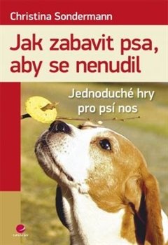 Jak zabavit psa, aby se nenudil - Christina Sondermann