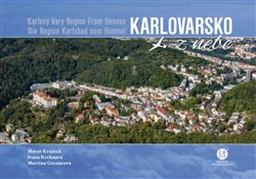 Karlovarsko z nebe / Karlovy Vary Region From Heaven / Die Region Karlsbad vom Himmel