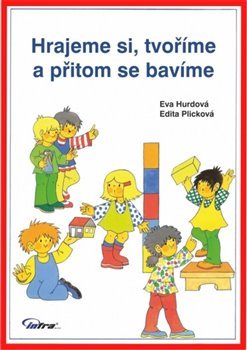 Hrajeme si, tvoříme a přitom se bavíme - Eva Hurdová