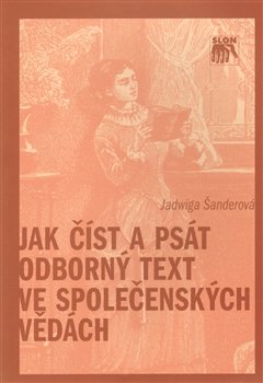 Jak číst a psát odborný text ve společenských vědách - Jadwiga Šanderová