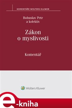 Zákon o myslivosti. Komentář - Bohuslav Petr, kolektiv autorů