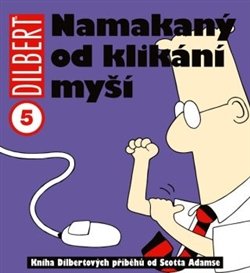 Dilbert: Namakaný od klikání myší - Scott Adams