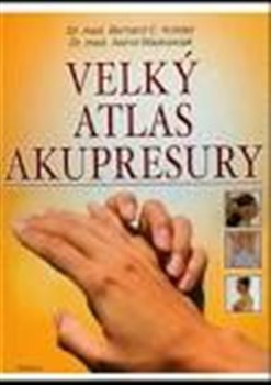 Velký atlas akupresury - Astrid Waskowiak, Bernard C. Kolster