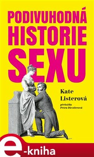 Podivuhodná historie sexu - Kate Listerová