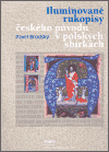 Iluminované rukopisy českého původu v polských sbírkách - Pavel Brodský