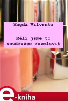 Měli jsme to soudružce rozmluvit - Magda Vilvento