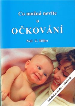 Co možná nevíte o očkování - Neil Z. Miller