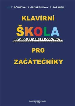 Klavírní škola pro začátečníky - Zdenka Böhmová, Arnoštka Grünfeldová, Alois Sarauer