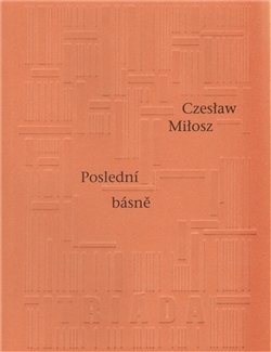 Poslední básně - Czeslaw Milosz