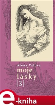 Moje lásky 3 - Alena Valová