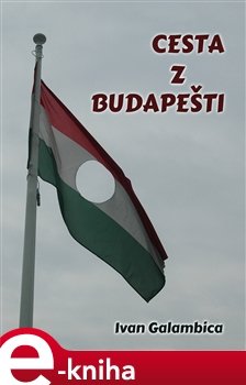 Cesta z Budapešti - Ivan Galambica