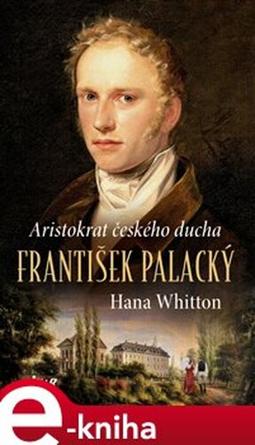 František Palacký – Aristokrat českého ducha