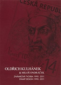 Oldřich Kulhánek &amp; Miloš Ondráček - Známková tvorba 1990-2011 - Oldřich Kulhánek, Miloš Ondráček, Josef Koutecký