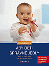 Aby děti správně jedly - Annette Kast-Zahn, Hartmut Morgenroth