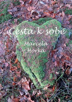 Cesta k sobě - Marcela Horká