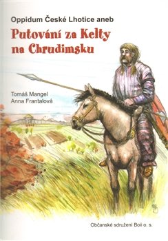 Oppidum České Lhotice aneb Putování za Kelty na Chrudimsku - Tomáš Mangel, Anna Frantalová