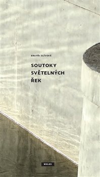 Soutoky světelných řek - Vít Slíva, Jiljí Slíva, Libor Slíva