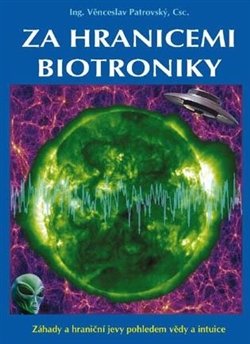 Za hranicemi biotroniky - Věnceslav Patrovský