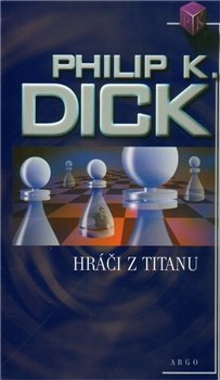 Hráči z Titanu - Philip K. Dick