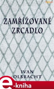 Zamřížované zrcadlo - Ivan Olbracht
