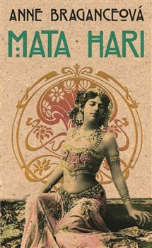 Mata Hari - Anne Braganceová