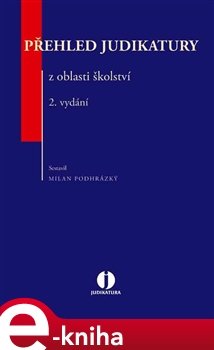 Přehled judikatury z oblasti školství - Milan Podhrázký