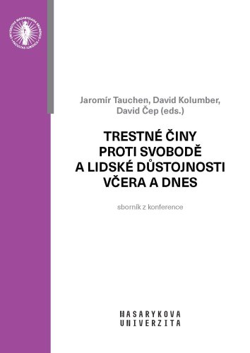 Trestné činy proti svobodě a lidské důstojnosti včera a dnes