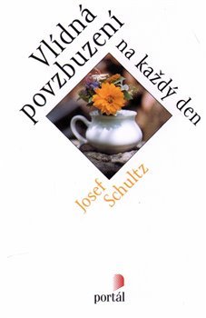 Vlídná povzbuzení na každý den - Josef Schultz