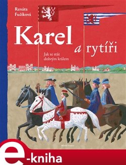 Karel a rytíři - Renáta Fučíková