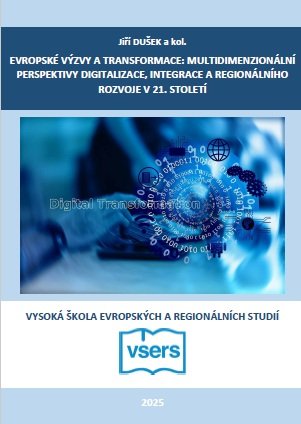 Evropské výzvy a transformace: Multidimenzionální perspektivy digitalizace, integrace a regionálního rozvoje v 21. století