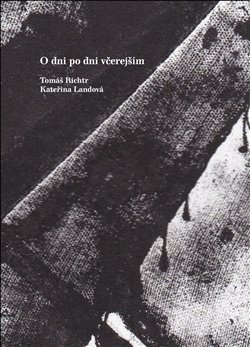 O dni po dni včerejším - Tomáš Richtr, Kateřina Landová