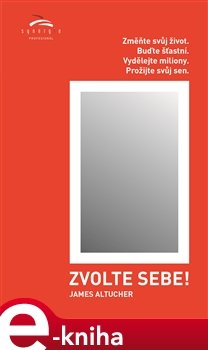 Zvolte sebe - James Altucher