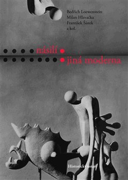 Násilí: jiná moderna - František Šístek, Bedřich W. Loewenstein, Milan Hlavačka