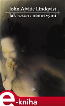 Jak zacházet s nemrtvými - John A. Lindqvist