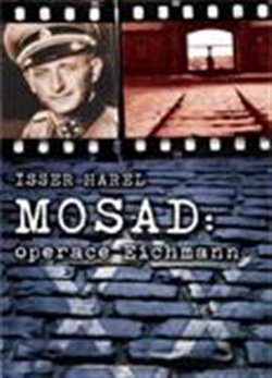 Mosad: operace Eichmann - Isser Harel