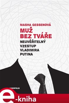 Muž bez tváře - Masha Gessen