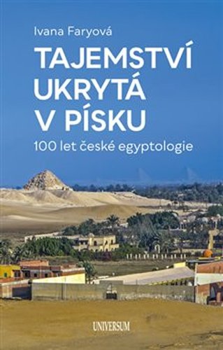 Tajemství ukrytá v písku – 100 let české egyptologie