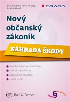 Nový občanský zákoník - Náhrada škody - Petr Novotný, Pavel Koukal, Eva Zahořová