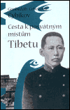 Cesta k posvátným místům Tibetu - G. C. Cybikov