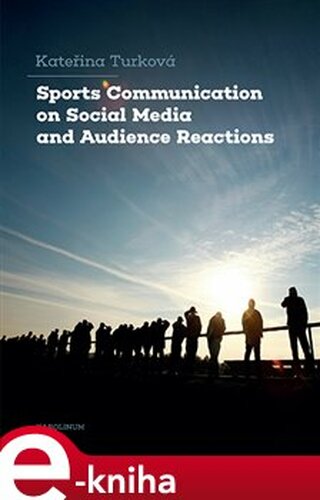 Sports Communication on Social Media and Audience Reactions - Kateřina Turková